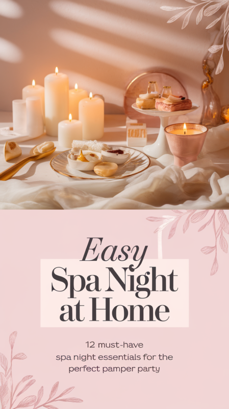 Easy Spa Night At Home: 12 Must-Have Spa Night Essentials for the Perfect Pamper Party