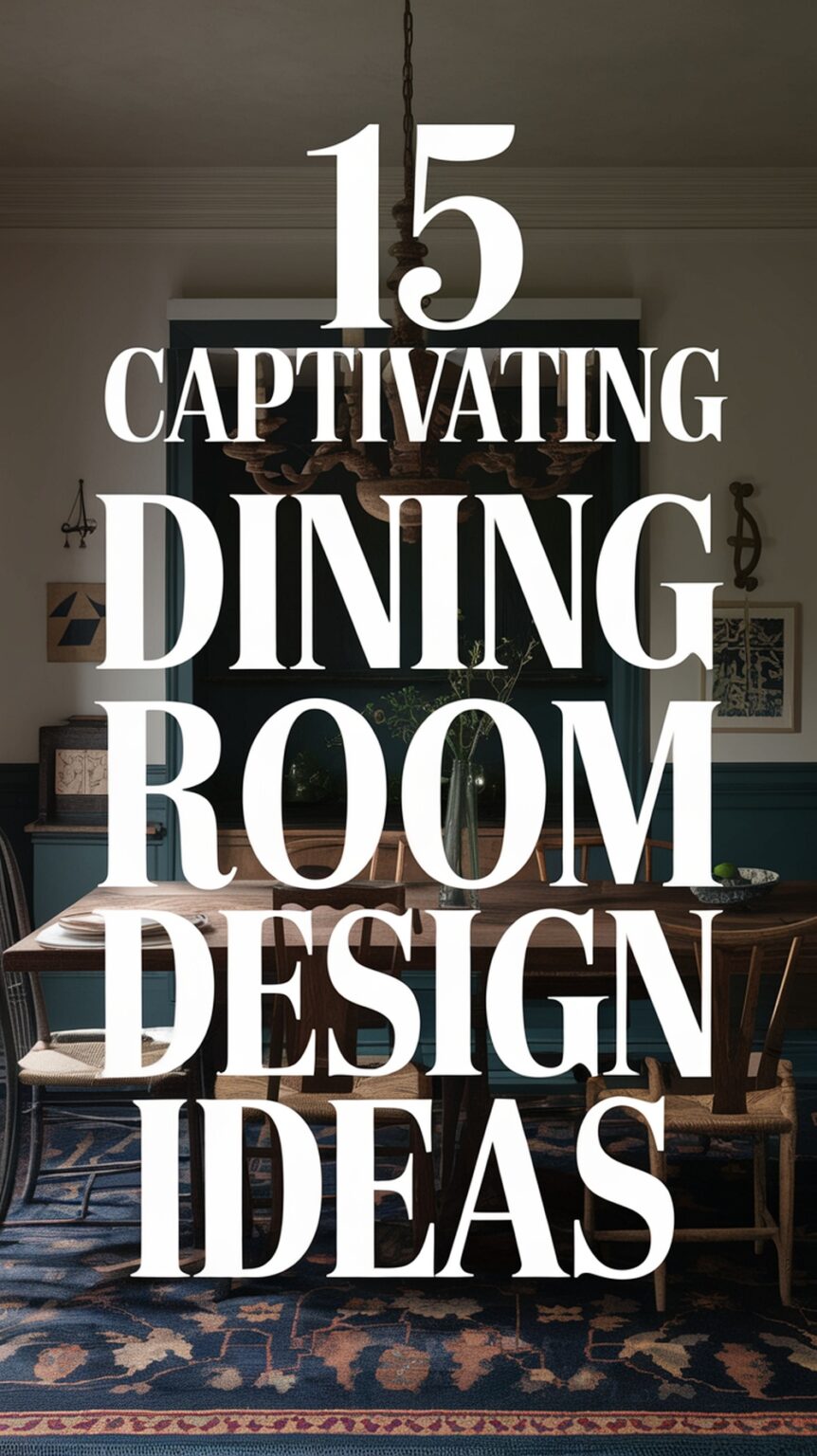 15 Captivating Dining Room Design Ideas That Blend Style and Function